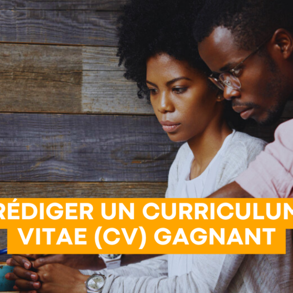 Rédiger un Curriculum Vitae (CV) Gagnant