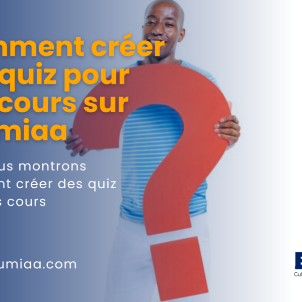 Comment créer des quiz pour vos cours sur Edumiaa