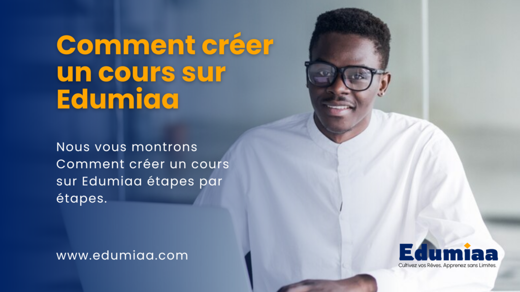Comment créer un cours sur Edumiaa
