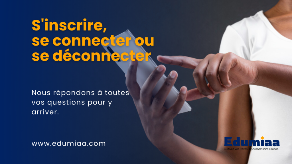 S'inscrire à Edumiaa et se connecter ou se déconnecter